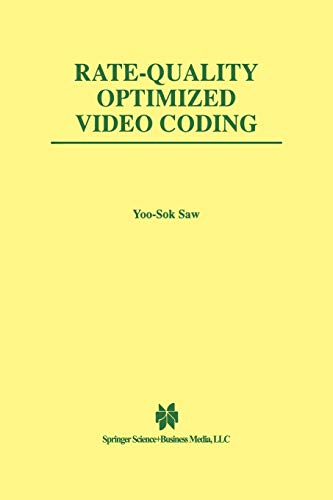 Rate-Quality Optimized Video Coding (The Springer International Series in Engineering and Computer Science, 486, Band 486)