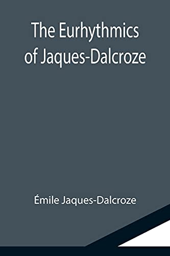 The Eurhythmics of Jaques-Dalcroze