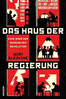 Das Haus der Regierung: Eine Saga der Russischen Revolution