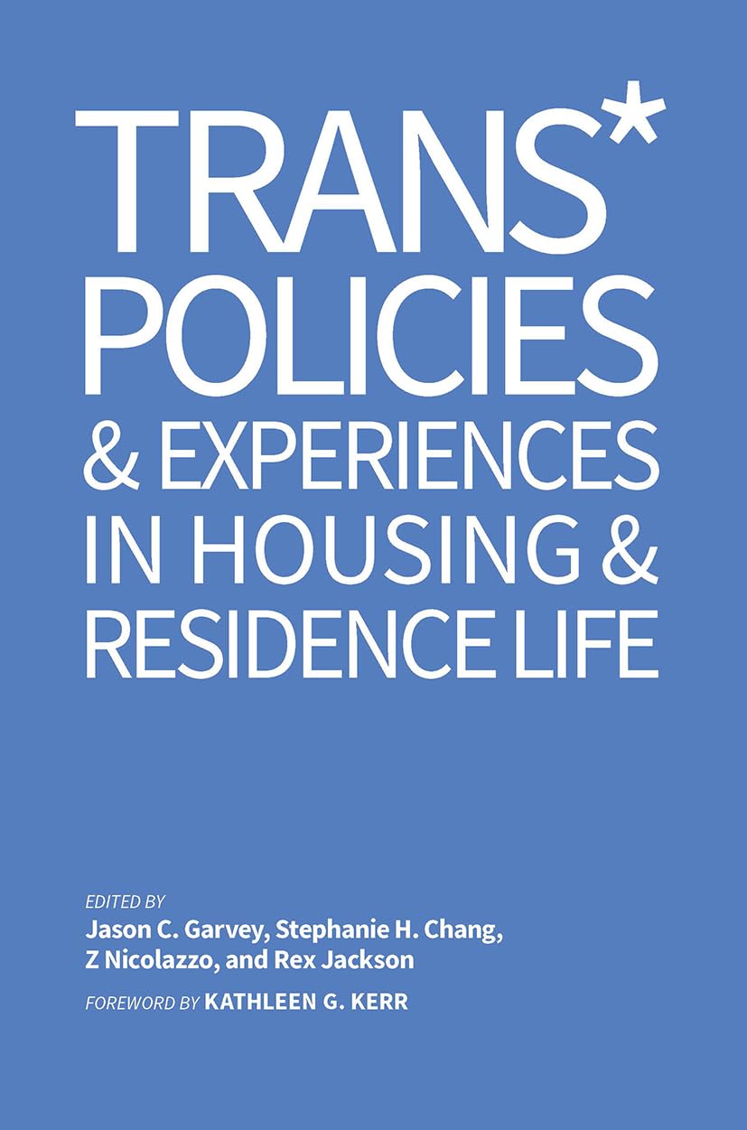 Trans* Policies & Experiences in Housing & Residence Life (Acpa Co-Publication)