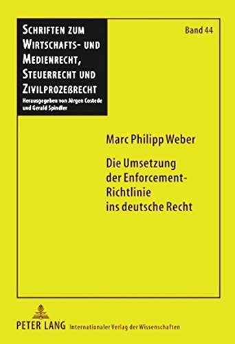 Die Umsetzung der Enforcement-Richtlinie ins deutsche Recht: Unter besonderer Berücksichtigung der Umsetzung des Art. 7 RL (Schriften zum Wirtschafts- ... Steuerrecht und Zivilprozeßrecht)