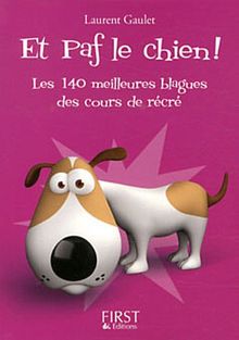 Et paf le chien ! : les 140 meilleures blagues des cours de récré