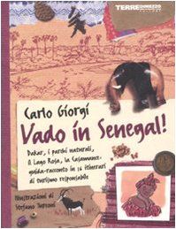 Vado in Senegal! Dakar, i parchi naturali. il Lago Rosa, la Casamance: guida-racconto in 16 itinerari di turismo responsabile