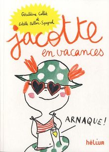 Jacotte. Jacotte en vacances : 65 histoires à lire seul(e) ou accompagné(e)