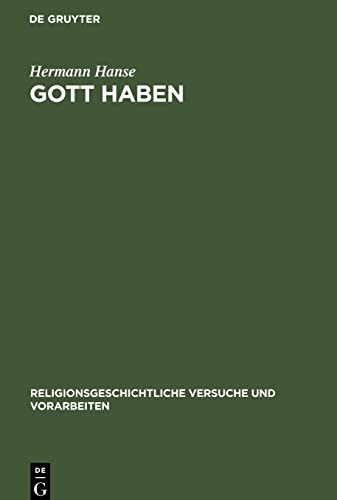 Gott Haben: In der Antike und im frühen Christentum. Eine religions- und begriffsgeschichtliche Untersuchung