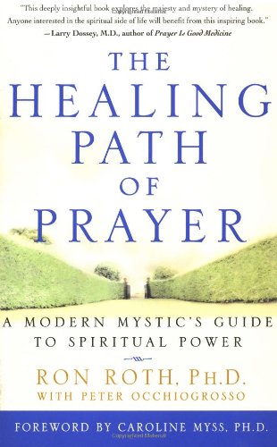The Healing Path of Prayer: A Modern Mystic's Guide to Spiritual Power