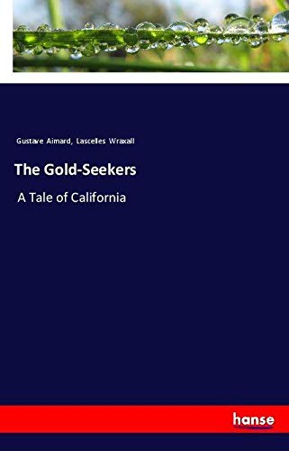 The Gold-Seekers: A Tale of California