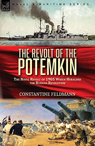 The Revolt of the Potemkin: the Naval Revolt of 1905 Which Heralded the Russian Revolution