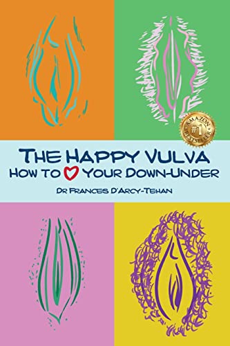 Frances D'Arcy-Tehan The Happy Vulva, How To Love Your Down-Under