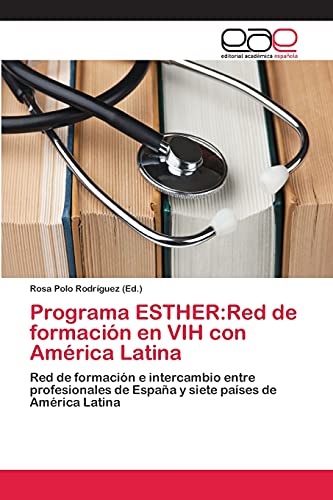 Programa ESTHER:Red de formación en VIH con América Latina: Red de formación e intercambio entre profesionales de España y siete países de América Latina
