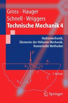 Technische Mechanik: Band 4: Hydromechanik, Elemente der Höheren Mechanik, Numerische Methoden: Hydromechanik, Elemente Der Hoheren Mechanik, Numerische Methoden: v. 4 (Springer-Lehrbuch)