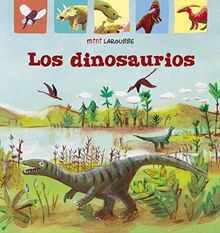 Los Dinosaurios (LAROUSSE - Infantil / Juvenil - Castellano - A partir de 5/6 años - Colección Mini Larousse)