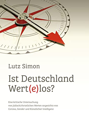 Ist Deutschland wert(e)los?: Eine kritische Untersuchung angesichts von Corona, Gender und Künstlicher Intelligenz