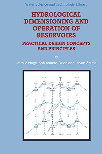 Hydrological Dimensioning and Operation of Reservoirs: Practical Design Concepts and Principles (Water Science and Technology Library, 39, Band 39)