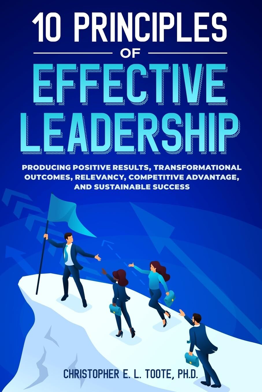 10 PRINCIPLES OF EFFECTIVE LEADERSHIP
