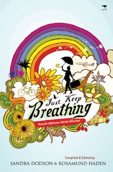 Just Keep Breathing: South African Birth Stories