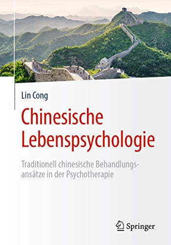 Chinesische Lebenspsychologie: Traditionell chinesische Behandlungsansätze in der Psychotherapie