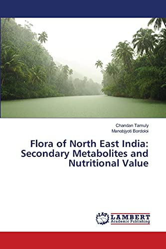 Flora of North East India: Secondary Metabolites and Nutritional Value