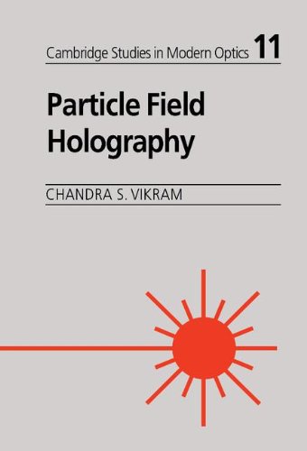 Particle Field Holography (Cambridge Studies in Modern Optics, Band 11)