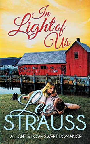 In Light of Us: a clean sweet romance (A Light & Love Romance, Band 3)
