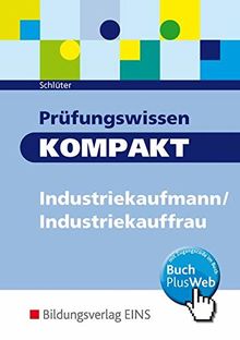 Prüfungswissen kompakt: Industriekaufmann/Industriekauffrau