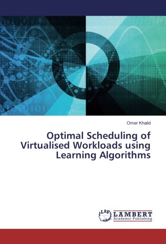 Optimal Scheduling of Virtualised Workloads using Learning Algorithms