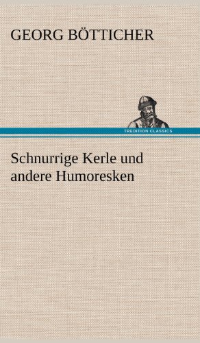 Schnurrige Kerle und andere Humoresken