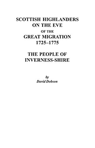 Scottish Highlanders on the Eve of the Great Migration, 1725-1775: The People of Inverness-Shire