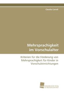 Mehrsprachigkeit im Vorschulalter: Kriterien für die Förderung von Mehrsprachigkeit für Kinder in Vorschuleinrichtungen