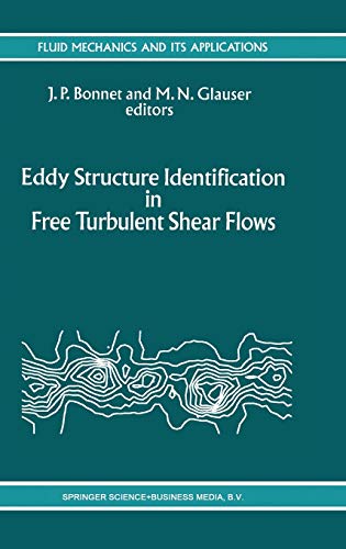 Eddy Structure Identification in Free Turbulent Shear Flows: Selected Papers from the IUTAM Symposium entitled: “Eddy Structures Identification in ... Mechanics and Its Applications, 21, Band 21)