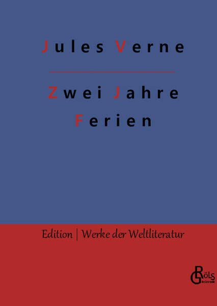 Zwei Jahre Ferien: Erster & zweiter Band (Edition Werke der Weltliteratur - Hardcover)
