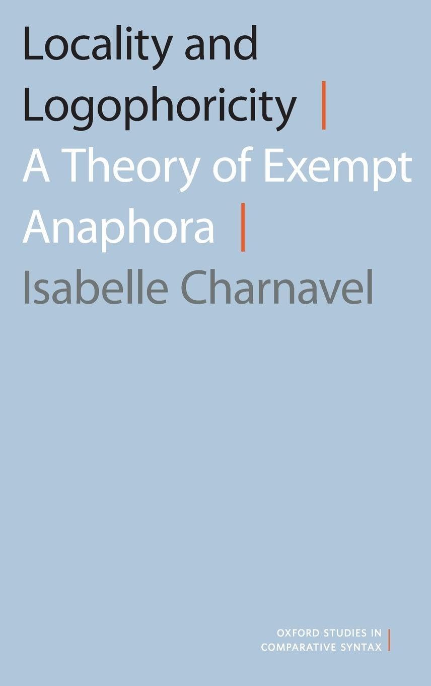 Locality and Logophoricity: A Theory of Exempt Anaphora (Oxford Studies in Comparative Syntax)