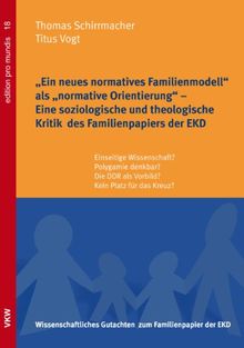 Ein neues normatives Familienmodell" als normative Orientierung" - Eine soziologische und theologische Kritik des Familienpapiers der EKD: ... Platz für das Kreuz? (edition pro mundis)