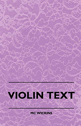 Violin Text-Book Containing The Rudiments And Theory Of Music Specially Adapted To The Use Of Violin Students