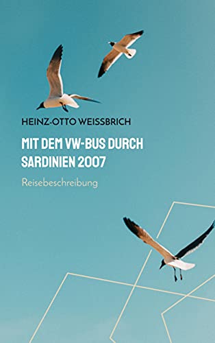 Mit dem VW-Bus durch Sardinien 2007: Reisebeschreibung (Reisen)