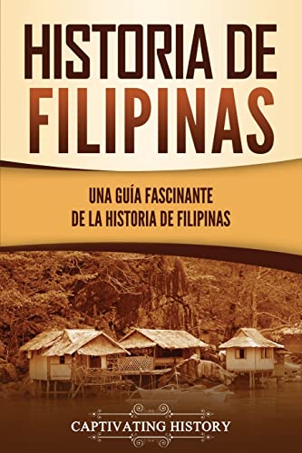 Historia de Filipinas: Una guía fascinante de la historia de Filipinas