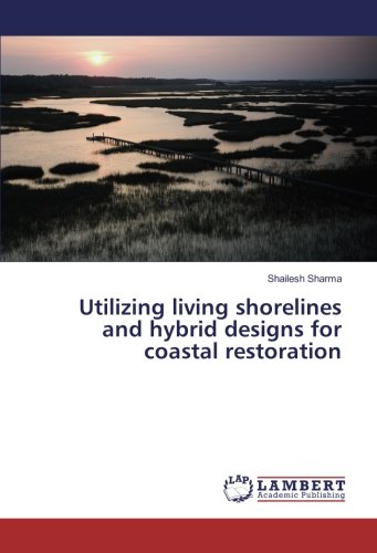 Utilizing living shorelines and hybrid designs for coastal restoration