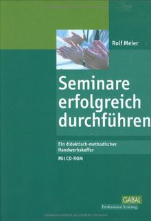 Seminare erfolgreich durchführen: Ein didaktisch-methodischer Handwerkskoffer