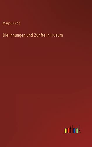 Die Innungen und Zünfte in Husum