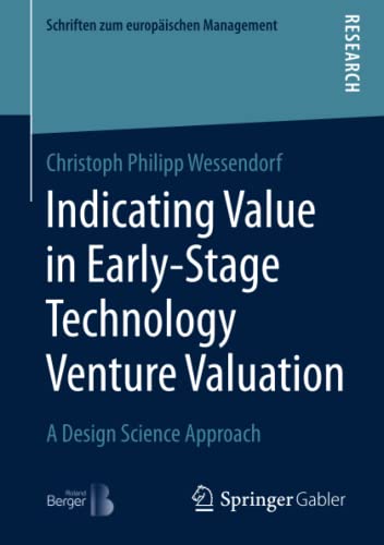 Indicating Value in Early-Stage Technology Venture Valuation: A Design Science Approach (Schriften zum europäischen Management)