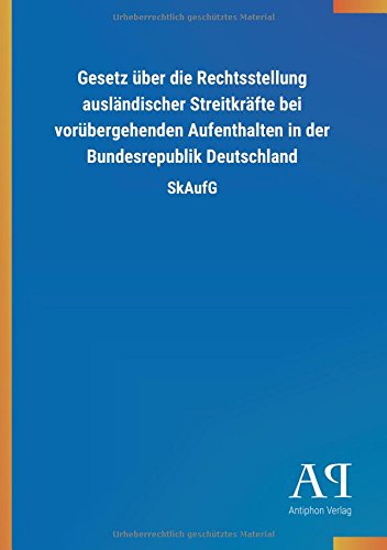 Gesetz über die Rechtsstellung ausländischer Streitkräfte bei vorübergehenden Aufenthalten in der Bundesrepublik Deutschland: SkAufG