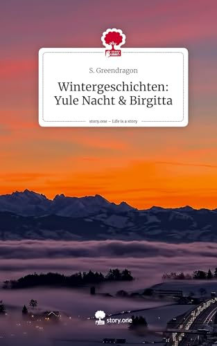 Wintergeschichten: Yule Nacht & Birgitta. Life is a Story - story.one