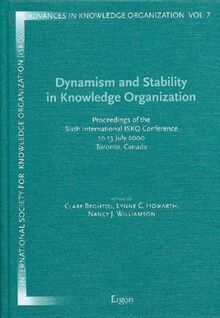 Dynamism and Stability in Knowledge Organization: Proceedings of the Sixth International ISKO Conference 10.-13. July 2000, Toronto, Canada (Advances in Knowledge Organization)