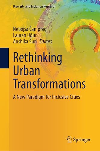 Rethinking Urban Transformations: A New Paradigm for Inclusive Cities (Diversity and Inclusion Research)