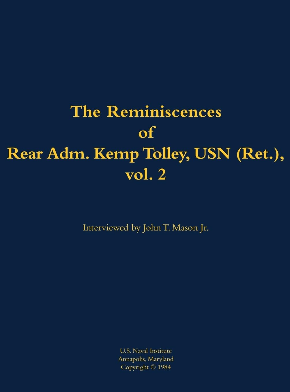The Reminiscences of Rear Admiral Kemp Tolley, USN (Ret.), vol. 2: 1908-2000