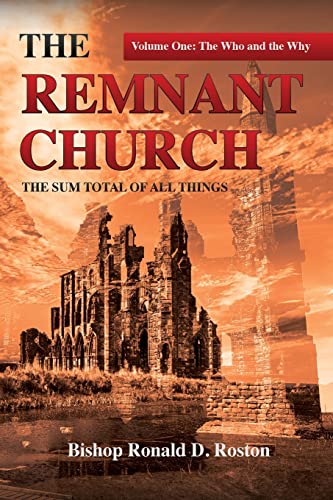The Remnant Church, The Sum Total of All Things: The Who & Why