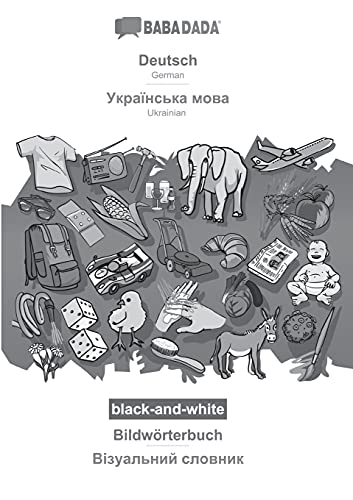BABADADA black-and-white, Deutsch - Ukrainian (in cyrillic script), Bildwörterbuch - visual dictionary (in cyrillic script): German - Ukrainian (in cyrillic script), visual dictionary
