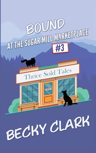 Bound at the Sugar Mill Marketplace: an amateur sleuth cozy mystery (Sugar Mill Marketplace Mysteries, Band 3)