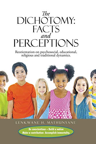 The Dichotomy: Facts and Perceptions: Reorientation on psychosocial, educational, religious and traditional dynamics.