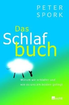 Das Schlafbuch: Warum wir schlafen und wie es uns am besten gelingt